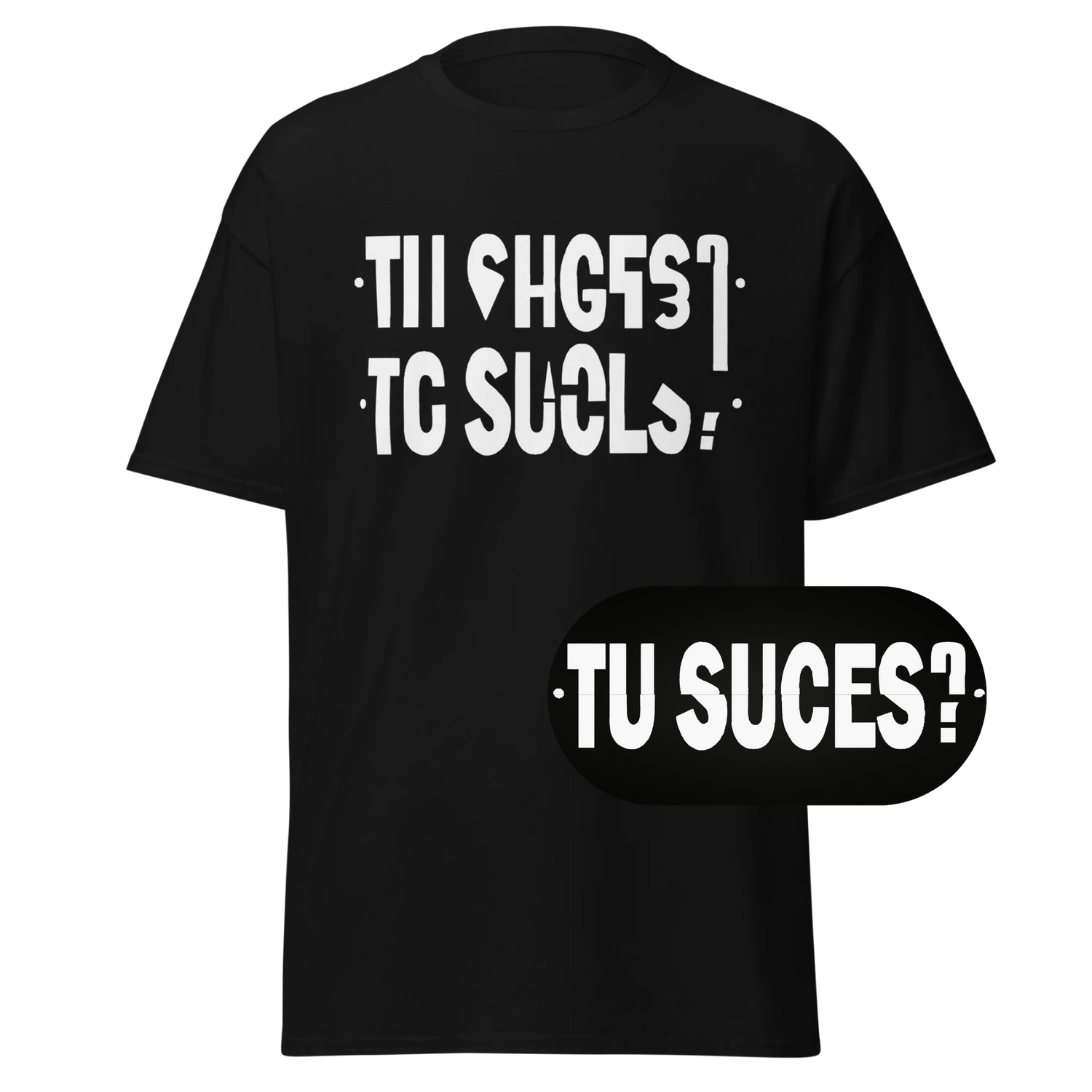 T-SHIRT MESSAGE SECRET "TU SUCES ?"